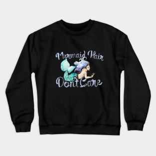 Mermaid Hair Don't Care Crewneck Sweatshirt